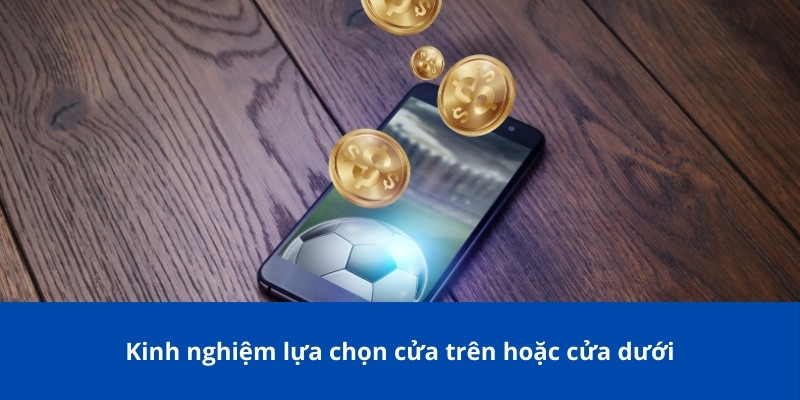 Kèo Chấp 2.75 Là Gì? Cách Đọc Kèo Chi Tiết Cập Nhật 2025 4 Kinh nghiệm lựa chọn cửa trên hoặc cửa dưới đối với kèo chấp 2.75